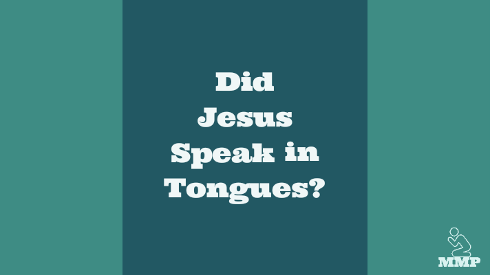 Did Jesus speak in tongues?