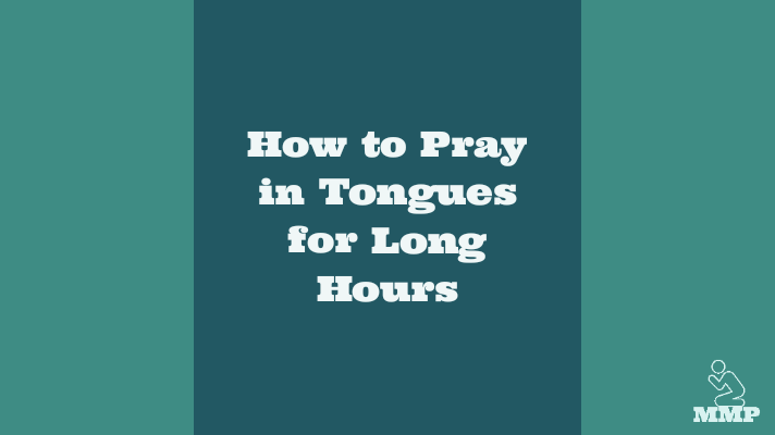 How to pray in tongues for long hours