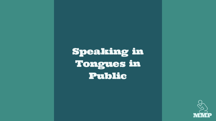 Speaking in tongues in public