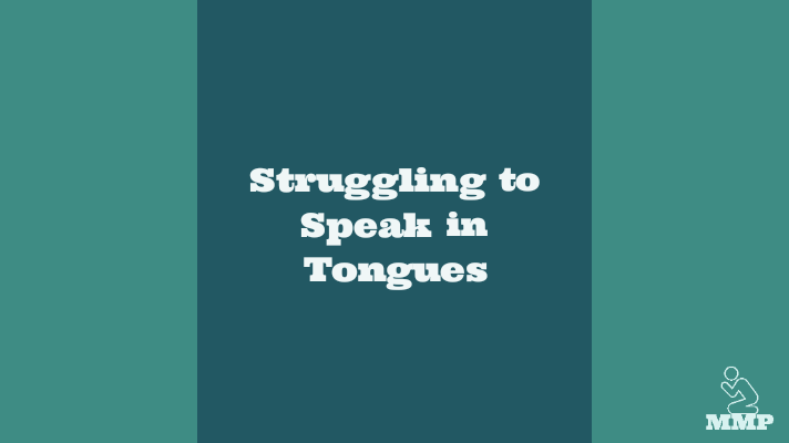 Struggling to speak in tongues