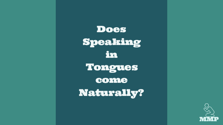 Does speaking in tongues come naturally?