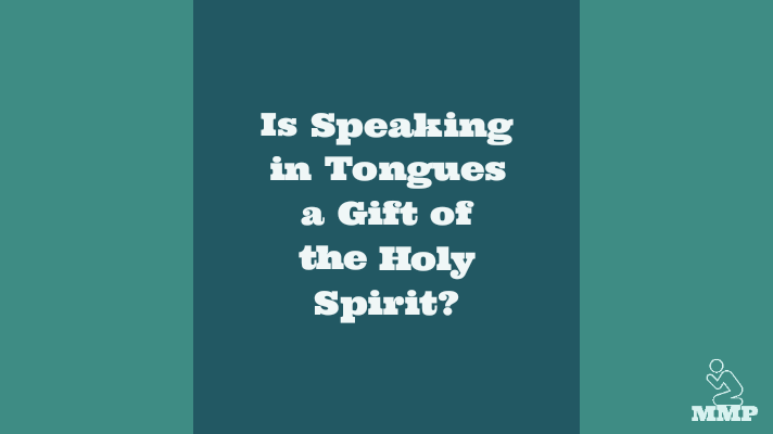 Is speaking in tongues a gift of the Holy Spirit?