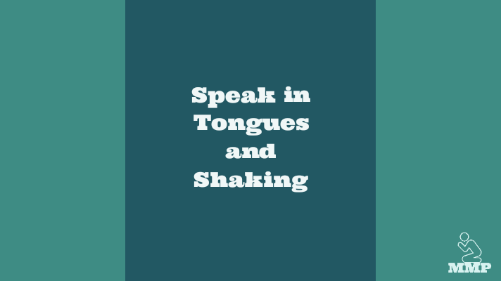Speaking in tongues and shaking