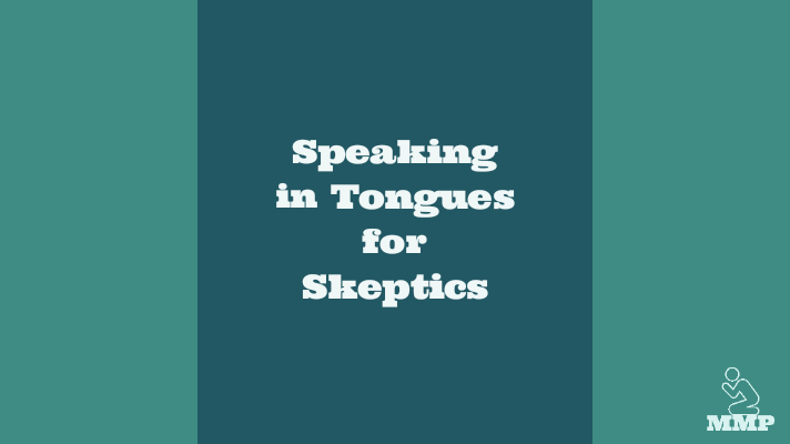 Speaking in tongues for skeptics