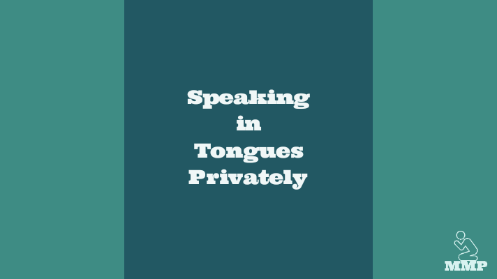 Speaking in tongues privately