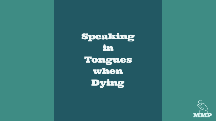 Speaking in tongues when dying