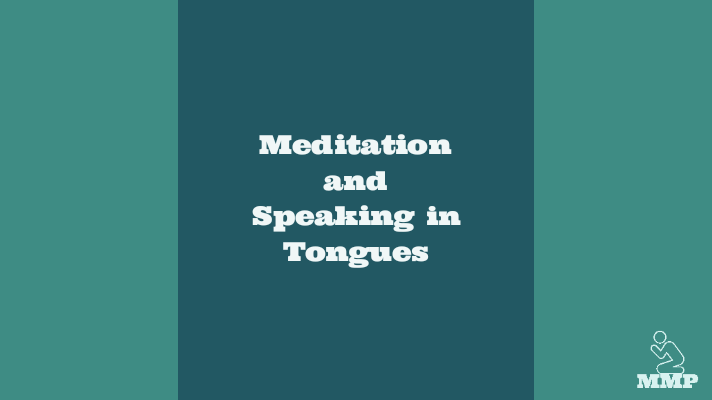 Meditation and speaking in tongues