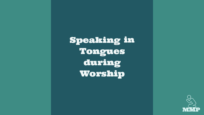 Speaking in tongues during worship