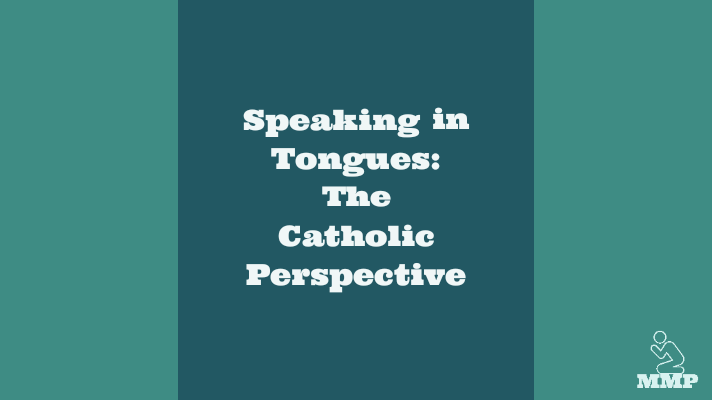 Speaking in tongues the catholic perspective