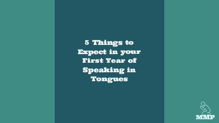 Things to expect in your first year of speaking in tongues