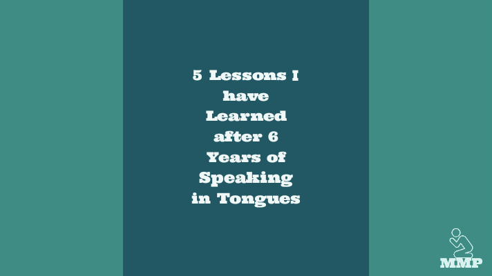 5 Lessons I have learned after 6 years of speaking in tongues