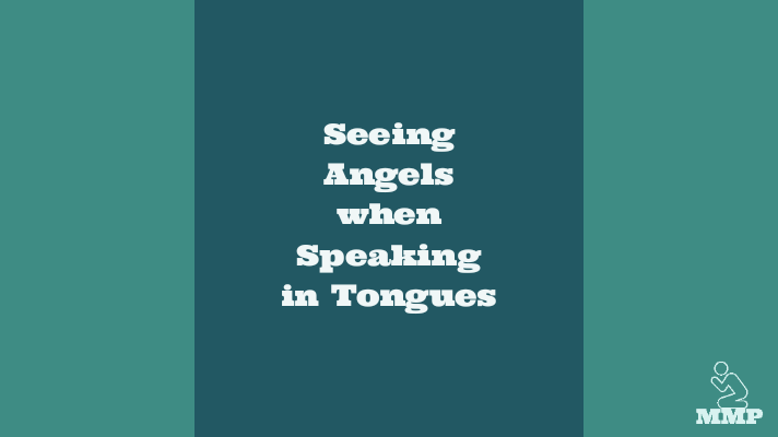 Seeing angels when speaking in tongues