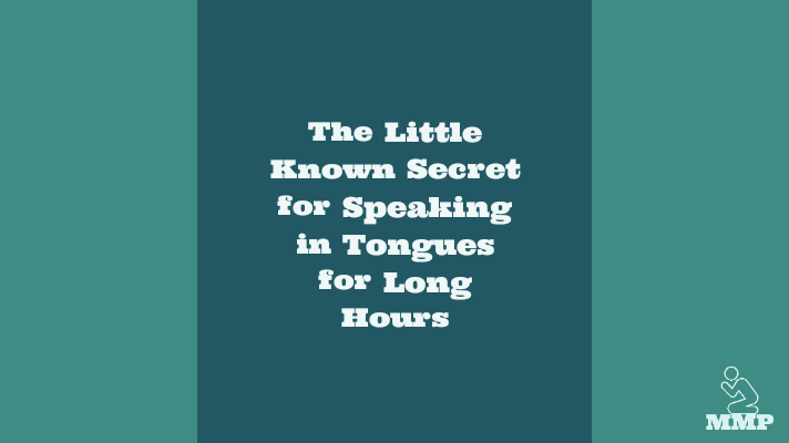 The little known secret for speaking in tongues for long hours