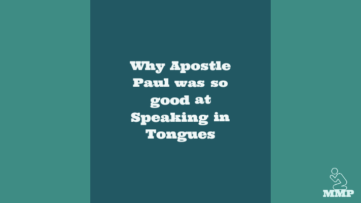 Why Apostle Paul was so good at speaking in tongues