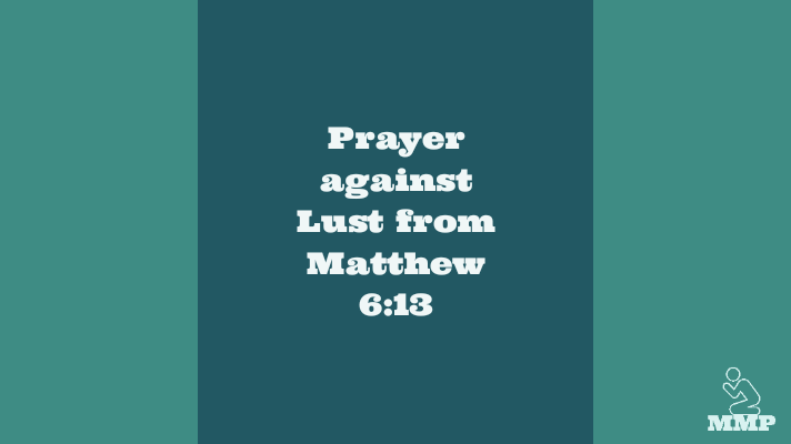 Prayer against lust from Matthew 6 13