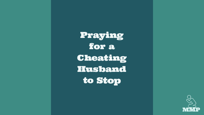 Praying for a cheating husband to stop