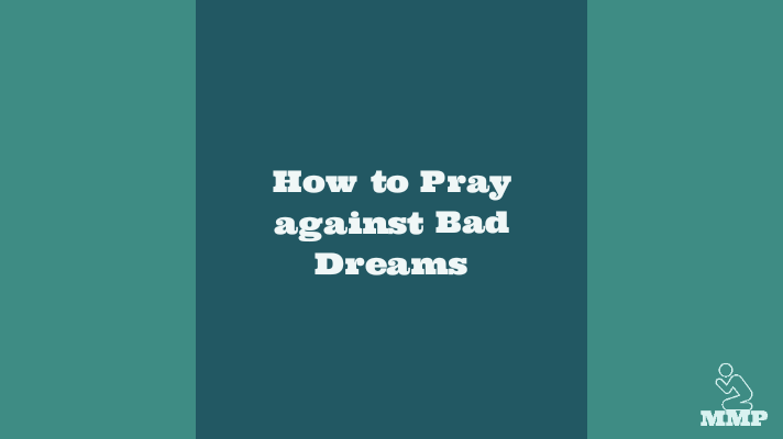 How to pray against bad dreams