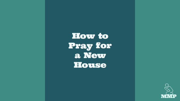 How to pray for a new house