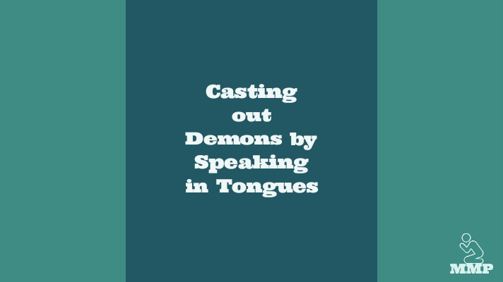 Casting out demons by speaking in tongues