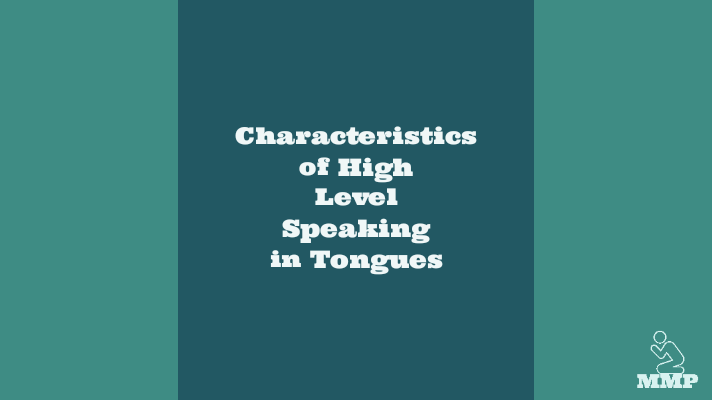 Characteristics of high level speaking in tongues
