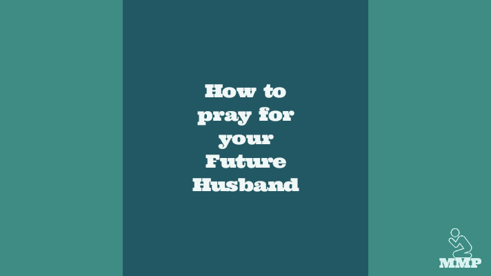 How to pray for your future husband