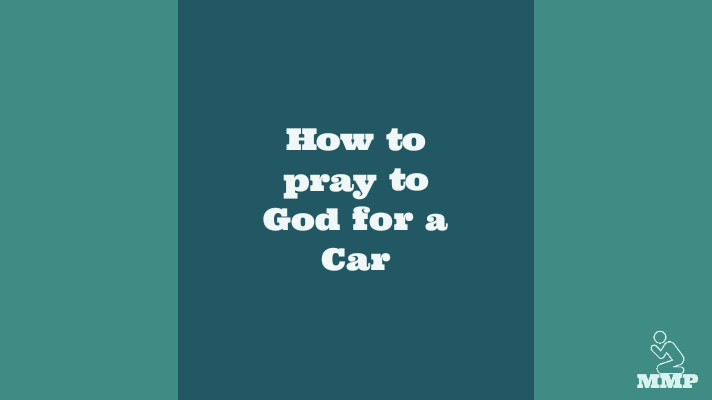 How to pray to God for a car