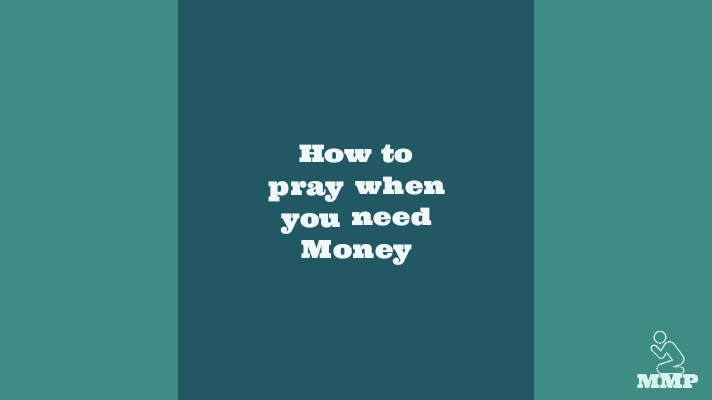 How to pray when you need money