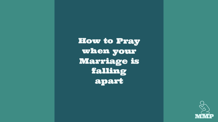 How to pray when your marriage is falling apart