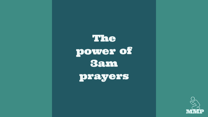 The power of 3am prayers
