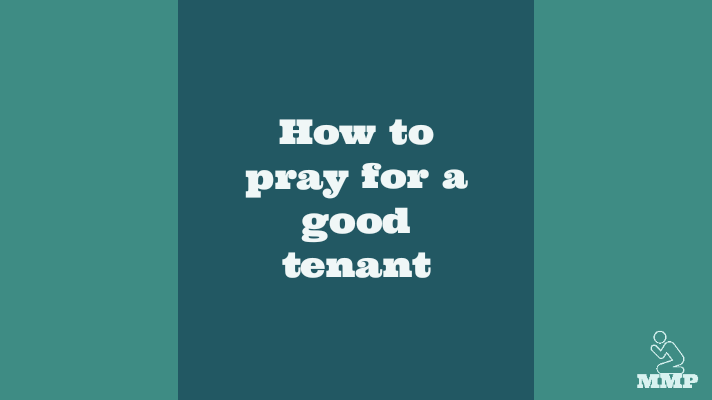 How to pray for a good tenant