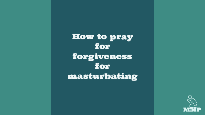 How to pray for forgiveness for masturbating