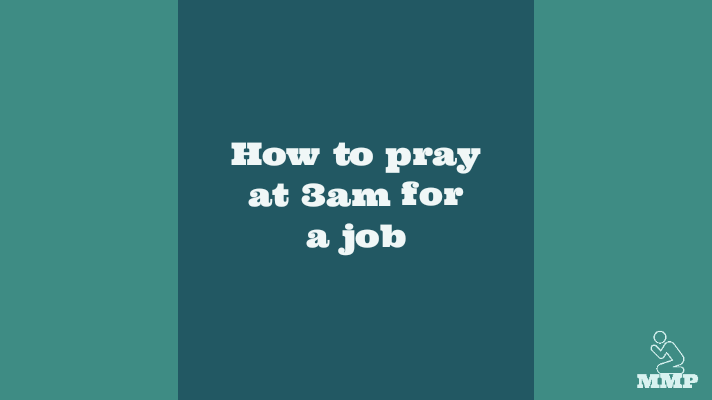 How to pray at 3am for a job