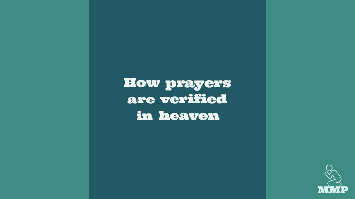 How prayers are verified in heaven