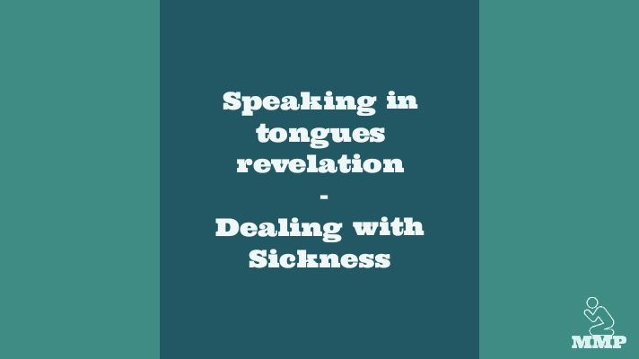 Speaking in tongues revelation, dealing with sickness