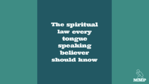 The spiritual law every tongue speaking believer should know