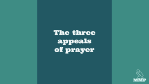 The three appeals of prayer