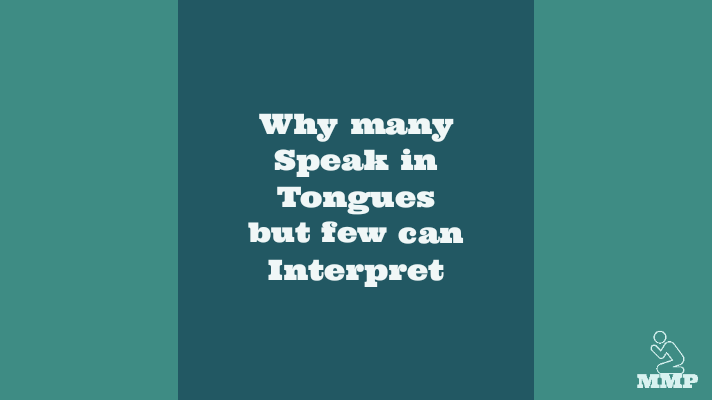Why many pray in tongues but few can interpret