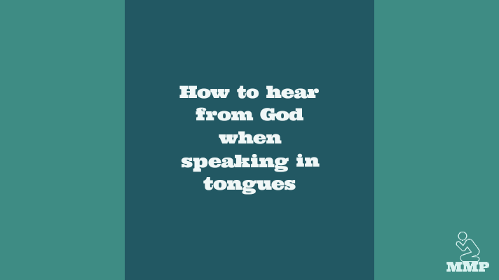 Hearing from God when speaking in tongues