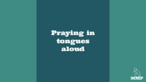 Praying in tongues aloud