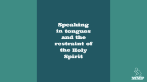 Speaking in tongues and the restraint of the Holy Spirit
