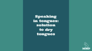 speaking in tongues solution to dry tongues