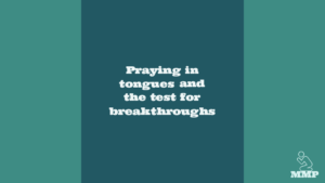 Praying in tongues and the test for breakthroughs